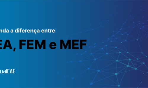 Diferença entre FEA, FEM e MEF